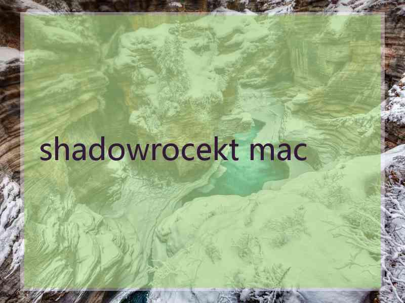 shadowrocekt mac