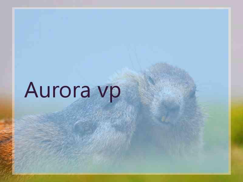 Aurora vp